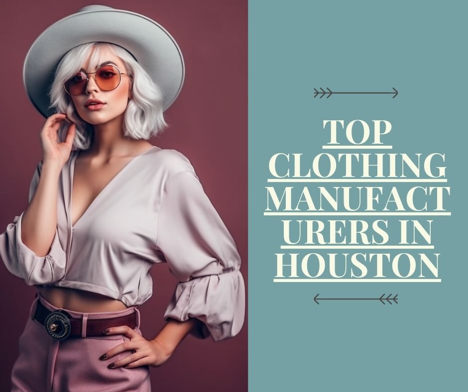 Top Clothing Manufacturers In Houston