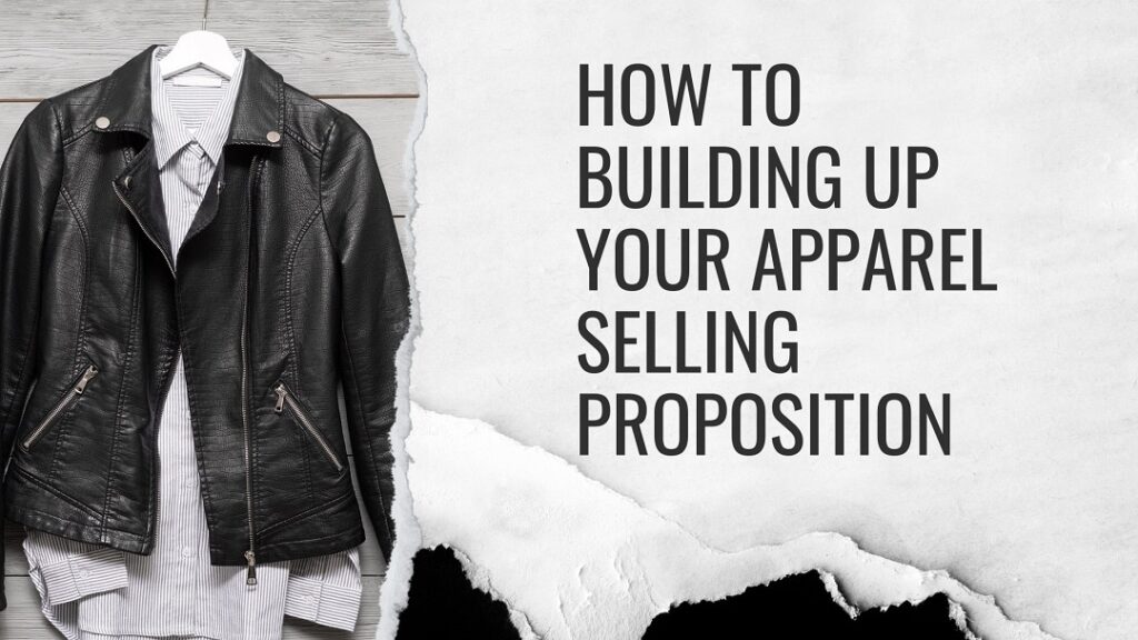 How About Building Up Your apparel Selling Proposition